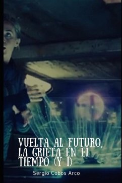 Vuelta al Futuro, La Grieta en el Tiempo (y I) - Cobos Arco, Sergio