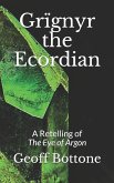 Grïgnyr the Ecordian: A Retelling of the Eye of Argon