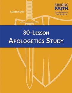 30-Lesson Apologetics Study Leader Guide - Enduring Faith Confirmation Curriculum - Concordia Publishing House; Concordia Publishing, House