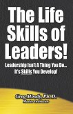 The Life Skills of Leaders!: Leadership isn't a thing you do - it's SKILLS you Develop!