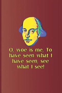 O, Woe Is Me, to Have Seen What I Have Seen, See What I See!: A Quote from Hamlet by William Shakespeare - Diego, Sam