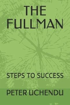 The Fullman: Steps to Success - Uchendu, Peter