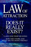 Law of Attraction - Does It Really Exist?: 7 Laws and Their Meaning. How They Work and What Are We Doing Wrong?