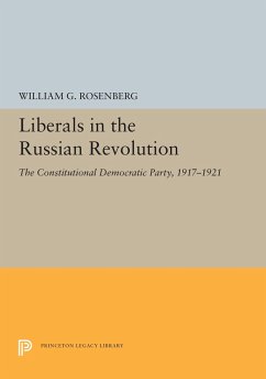 Liberals in the Russian Revolution - Rosenberg, William G