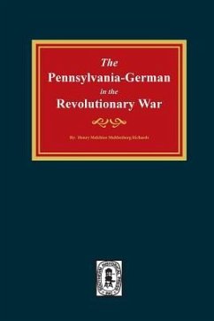 PENNSYLVANIA-GERMANS in the Revolutionary War, 1775-1783. - Richards, Henry Muhlenberg