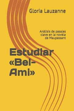 Estudiar Bel-Ami: Análisis de pasajes clave en la novela de Maupassant - Lauzanne, Gloria