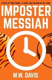 Imposter Messiah: A Tale of Time Travel, a Tiger, and the End of All Time.