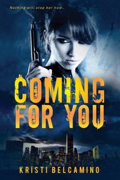 Coming for You: A Thriller - Belcamino, Kristi