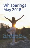 Whisperings May 2018: You Can Make Your Life Better by Your Spiritual View