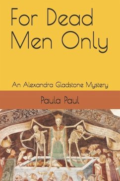 For Dead Men Only: An Alexandra Gladstone Mystery - Paul, Paula