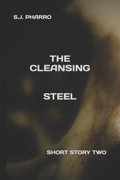 The Cleansing Steel ( A Short Within The Cleansing Universe ) - Pharro, S. J.