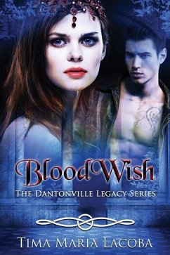 Bloodwish: The Dantonville Legacy Series Book 4 (a Paranormal Romance) - Lacoba, Tima Maria