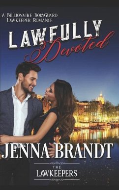 Lawfully Devoted: A Billionaire Bodyguard Lawkeeper Romance - Lawkeepers, The; Brandt, Jenna