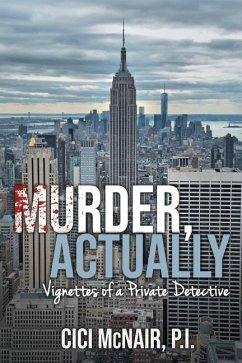 Murder, Actually: Vignettes of a Private Detective - McNair, Cici