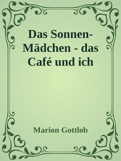 Das Sonnen-Mädchen - das Cafe und ich (eBook, ePUB) - Gottlob, Marion