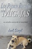Los Perros Reciben Los Migajas: un estudio acerca de la humildad (eBook, ePUB)