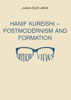 Hanif Kureishi - Postmodernism and Formation - Critical Views (eBook, ePUB) - Esch-Jakob, Juliane