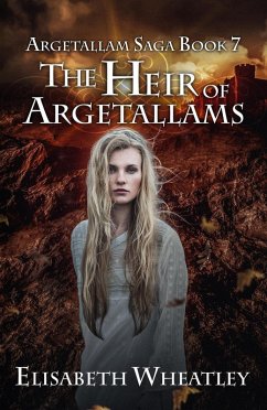 The Heir of Argetallams (Argetallam Saga, #7) (eBook, ePUB) - Wheatley, Elisabeth