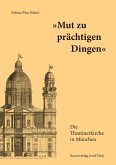 "Mut zu prächtigen Dingen" - Die Theatinerkirche in München