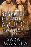 Beneath the Broken Moon: Season One (eBook, ePUB) Beneath the Broken Moon: Season One (eBook, ePUB)