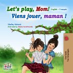 Let&quote;s Play, Mom! Viens jouer, maman! (eBook, ePUB)