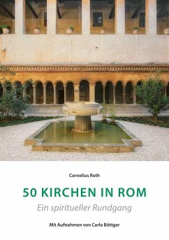50 Kirchen in Rom - Ein spiritueller Rundgang - Roth, Cornelius