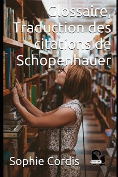 Glossaire, Traduction des citations de Schopenhauer - Cordis, Sophie