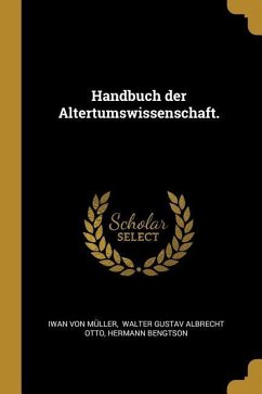 Handbuch Der Altertumswissenschaft. - Muller, Iwan Von; Bengtson, Hermann