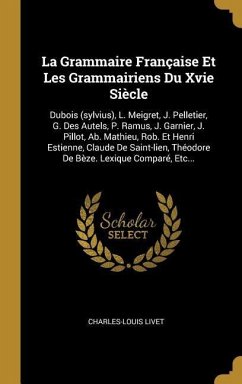 La Grammaire Française Et Les Grammairiens Du Xvie Siècle - Livet, Charles-Louis