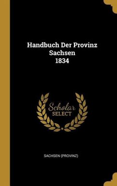Handbuch Der Provinz Sachsen 1834