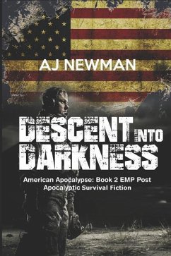 Descent Into Darkness: American Apocalypse: Book 2 EMP Post Apocalyptic Survival Fiction - Newman, Aj