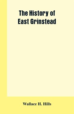 The History of East Grinstead - Hills, Wallace H.