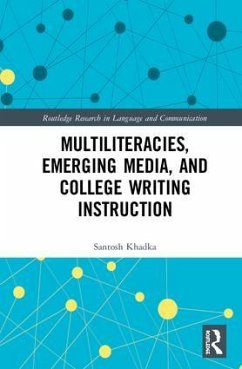 Multiliteracies, Emerging Media, and College Writing Instruction - Khadka, Santosh