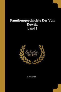 Familiengeschichte Der Von Dewitz Band I