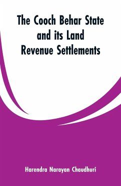 The Cooch Behar state and its land revenue settlements - Chaudhuri, Harendra Narayan