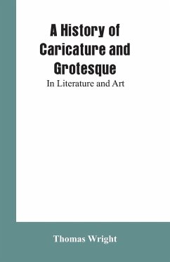 A History of Caricature and Grotesque - Wright, Thomas