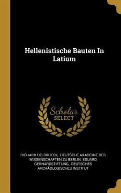 Hellenistische Bauten in Latium - Delbrueck, Richard