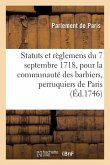 Statuts Et Règlemens Du 7 Septembre 1718, Pour La Communauté Des Barbiers, Perruquiers, Baigneurs