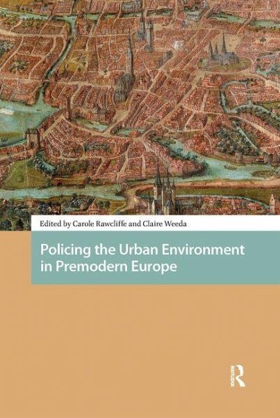 Policing the Urban Environment in Premodern Europe.