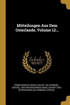 Mitteilungen Aus Dem Osterlande, Volume 12...