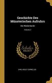Geschichte Des Münsterischen Aufruhrs: Die Wiedertäufer; Volume 2
