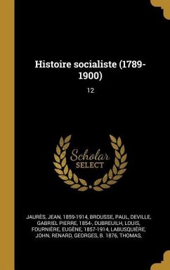 Histoire socialiste (1789-1900): 12 - Jaurès, Jean; Brousse, Paul; Deville, Gabriel Pierre