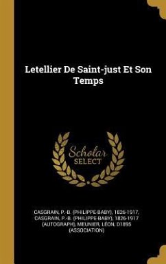 Letellier De Saint-just Et Son Temps Letellier De Saint-just Et Son Temps