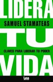 Lidera Tu Vida: Claves Para Liberar Tu Poder