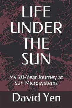 Life Under the Sun: My 20-Year Journey at Sun Microsystems - Yen, David