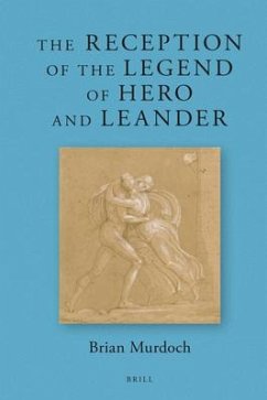 The Reception of the Legend of Hero and Leander - Oliver Murdoch, Brian