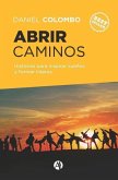 Abrir caminos: Historias para inspirar sueños y formar líderes