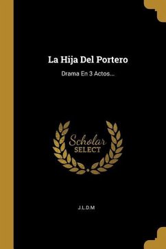 La Hija Del Portero: Drama En 3 Actos...