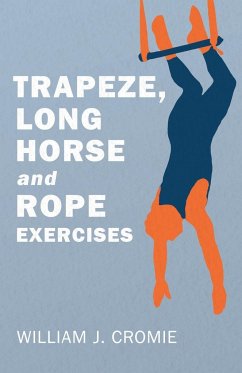 Trapeze, Long Horse and Rope Exercises - Cromie, William J.