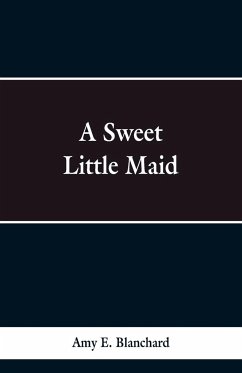 A Sweet Little Maid - Blanchard, Amy E.